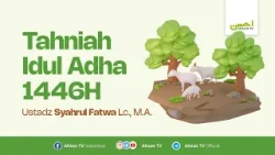 Tahniah Idul Adha 1446H - Ustadz Syahrul Fatwa, Lc., M.A.