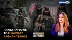 EXPERTS CORNER || PAKISTAN VOWS TO ELIMINATE AFGHAN TERROR || 29-10-2026