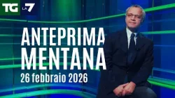 L'anteprima di Mentana del Tg La7 del 26 febbraio 2026