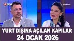 Yurt Dışına Açılan Kapılar 24 Ocak 2026