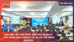 ĐẠI HỘI LẦN THỨ NHẤT HIỆP HỘI QUẢN LÝ VẬN HÀNH NHÀ CHUNG CƯ TP. HỒ CHÍ MINH (HCMO) ĐẠI HỘI LẦN THỨ NHẤT HIỆP HỘI QUẢN LÝ VẬN HÀNH NHÀ CHUNG CƯ TP. HỒ CHÍ MINH (HCMO)