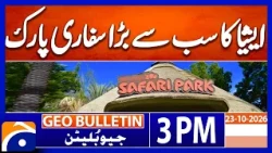 Asia's Largest Safari Park | Geo News 3 PM Bulletin | 23 October 2026