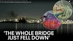 Radio traffic from Baltimore Key Bridge collapse: 'The whole bridge just fell down'