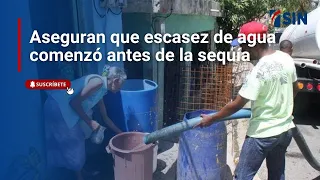 Aseguran que escasez de agua comenzó antes de la sequía