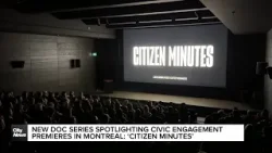Montreal hosts screening of new documentary series 'Citizen Minutes'