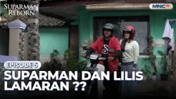 Suparman dan Lilis Lamaran ?? | SUPARMAN REBORN 2 | EPS. 05 | PART 1