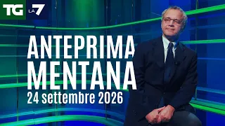L'anteprima di Mentana del Tg La7 del 24 settembre 2026