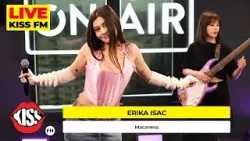 ERIKA ISAC - Macarena (Live @ KISS FM) #premieraLive