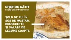„Chef de gătit” cu Alexandru Comerzan. Șold de pui în sos de muștar