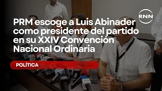 PRM chooses Luis Abinader as party president at its 24th Ordinary National Convention