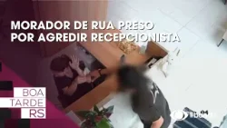 Morador de rua preso por agredir recepcionista