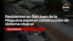 Residentes en San Juan de la Maguana esperan construcción de sistema cloacal