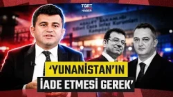 "Greece Must Extradite Him": Commentary on Gülibrahimoğlu from Attorney Sermet Erdem - TGRT News