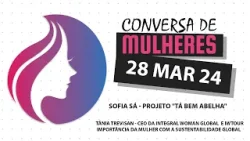 Conversa de Mulheres | Sofia Sá | Tânia Trevisan - CEO da Integral Woman Global  e IWTOUR