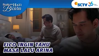 Arina Mengigau, Fico Penasaran Sama Masa Lalunya? | Biarkan Hati Berbicara - Episode 7