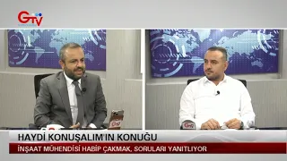 HAYDİ KONUŞALIM - İNŞAAT MÜHENDİSİ HABİP ÇAKMAK