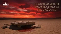 Göylər və Yerlər İmam Hüseynə (ə) Necə Ağlayır? | İmam Sadıqdən (ə) Hədis | Hacı Hüseyin Əlizadə
