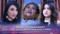 Karena Mutiara, Rianty Tolak Perjodohan Alea Dengan Kenzo! | Merangkai Kisah Indah - Episode 470