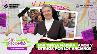 EP8 Sor Teresa Madera: Amor y Entrega por los Envejecientes | SIN RODEOS (3era Temp.)
