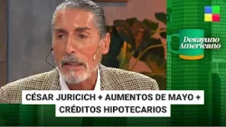 César Juricich + Aumentos mayo + Crédito hipotecario #DesayunoAmericano |Programa completo (25/4/24)