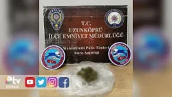 EDİRNE’DE UYUŞTURUCUYA GEÇİT YOK 1 ŞÜPHELİNİN ÜZERİNDE ESRAR ELE GEÇİRİLDİ