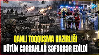 Avropada MÜHARİBƏ TƏLAŞI - 1000-lərlə yaralı üçün yerlər hazırlanır, bunkerlərə endilər