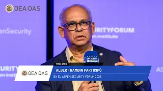 OEA News: Albert Ramdin participó en el Aspen Security Forum. 17 de julio de 2026.
