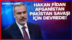 Hakan Fidan Afganistan-Pakistan Savaşı İçin Harekete Geçti