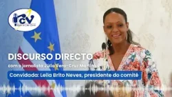 DISCURSO DIRECTO com Leila Brito Neves, presidente do comité - 23 de abril de 2024