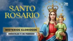 SANTO ROSARIO de Hoy ? Miércoles 11 de Febrero 2026 ? Misterios Gloriosos ? Teleamiga