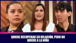Quiere recuperar su relación, pero no quiere a la niña | Andrea