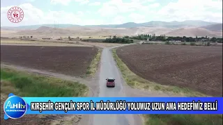 KIRŞEHİR GENÇLİK SPOR İL MÜDÜRLÜĞÜ YOLUMUZ UZUN AMA HEDEFİMİZ BELLİ