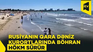 Rusiyanın Qara dəniz kurortlarında böhran: turistlər azalıb, yanacaq çatışmır