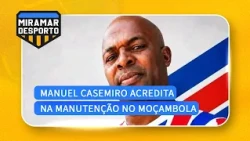 Manuel Casemiro assume Maxaquene e aposta na permanência no Moçambola #Moçambola @MiramarNews