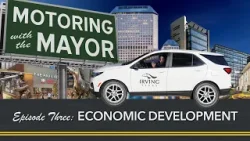 Motoring with the Mayor Episode 3: Economic Development