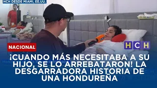 ¡CUANDO MÁS NECESITABA A SU HIJO, SE LO ARREBATARON! La desgarradora historia de una hondureña