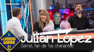 El día que Serrat se declaró "fan del universo chanante" frente a Julián López - El Hormiguero
