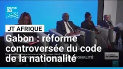 Gabon : l'opposition dénonce une réforme du code de la nationalité sans débat ni vote