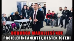 DODURGA MAHALLESİ'NDE PROJELERİNİ ANLATTI, DESTEK İSTEDİ (27.02.2024)