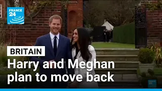 Prince Harry and Meghan to move back to Britain • FRANCE 24 English