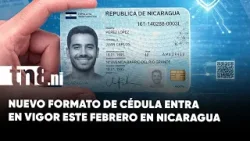 Así será el nuevo formato de cédula que entra en vigor este febrero en Nicaragua
