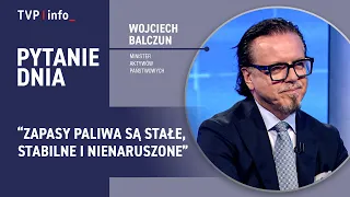 Wojciech Balczun: Fuel reserves are constant, stable, and intact | QUESTION OF THE DAY