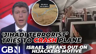 'Jihadi terrorism in the skies!' | Patrick Christys on motive behind hijacking of Israeli flight