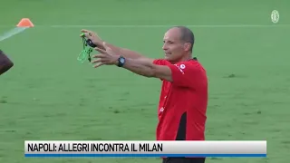 Napoli: Allegri incontra il Milan