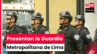 Lima Mayor introduces new Metropolitan Guard and denies creation of municipal police