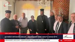 Altınözü Ortodoks Cemaati, Arşimandrit Corc Yakup’u Konuk Etti  | 24.04.2024