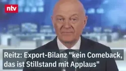 Reitz: Deutsche Export-Bilanz "ist kein Comeback, das ist Stillstand mit Applaus" | ntv