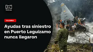 Ayudas del Gobierno Petro tras accidente aéreo con 69 víctimas nunca llegaron a Puerto Leguízamo