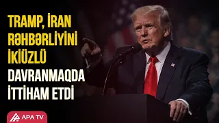 Tramp: İran HEÇ VAXT nüvə silahına sahib olmayacaq | APA TV