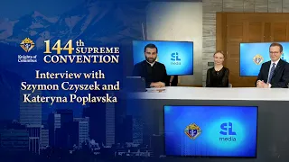 Interview with Szymon Czyszek and Kateryna Poplavska | Knights of Columbus 144th Supreme Convention